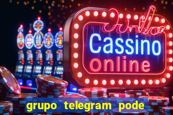 grupo telegram pode tudo 18